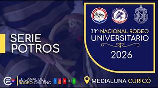 SERIE DE POTROS - 38° CAMPEONATO NACIONAL RODEO UNIVERSITARIO - MEDIALUNA CURICO