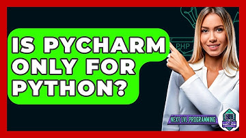 Is PyCharm Only For Python? - Next LVL Programming