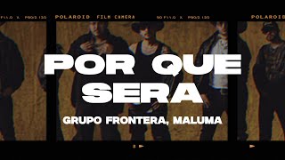 Grupo Frontera, Maluma - POR QUÉ SERÁ (Letra/Lyrics)