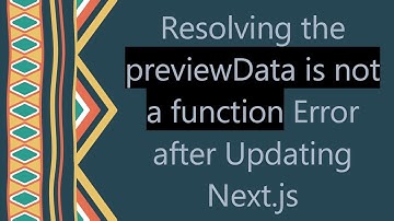 Resolving the previewData is not a function Error after Updating Next.js