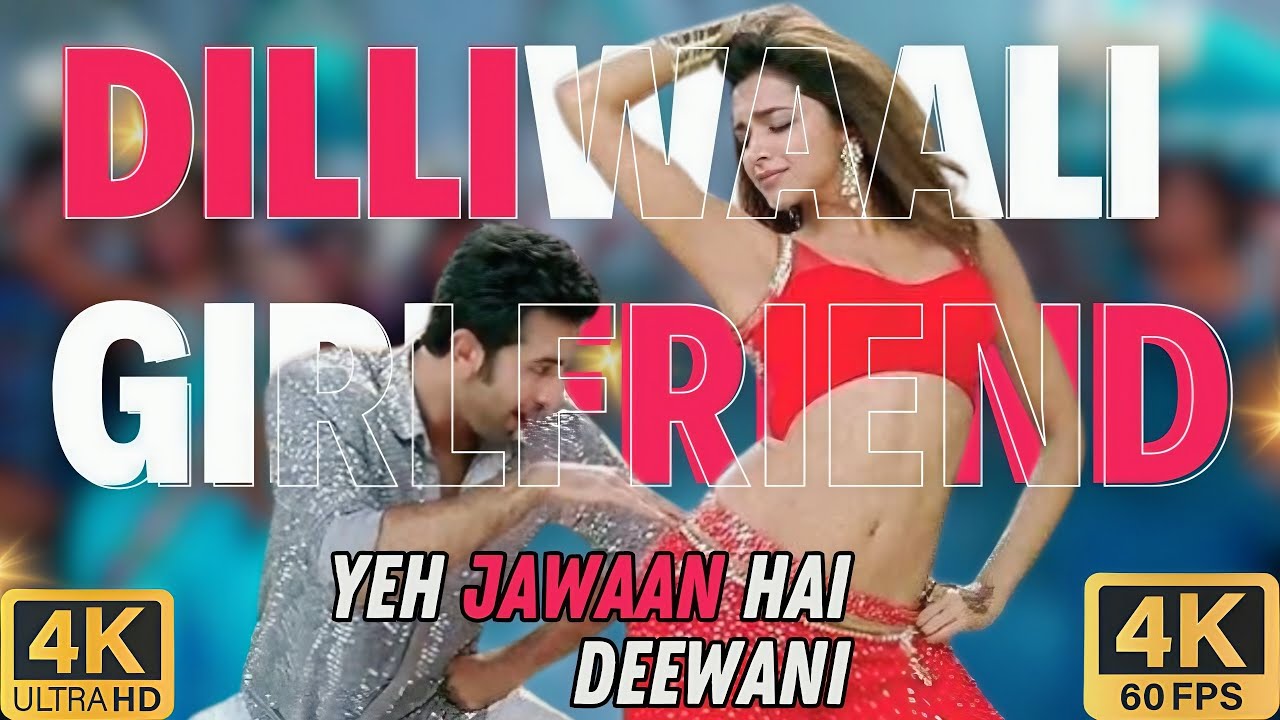 4K Bollywood Video Song - Dilli waali Girlfriend YJHD | SoulPiercer4u 4K Bollywood Video Song - Dilli waali Girlfriend YJHD | SoulPiercer4u