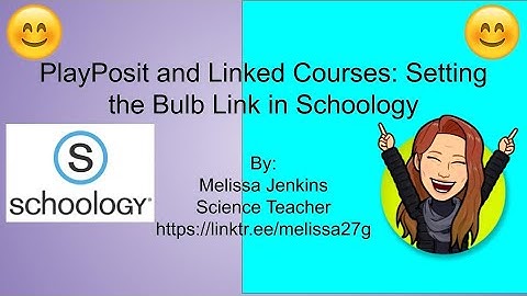 PlayPosit and Linked Courses: Setting the Bulb Link in Schoology