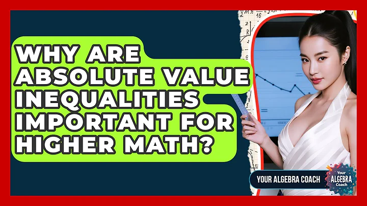Why Are Absolute Value Inequalities Important For Higher Math? - Your Algebra Coach