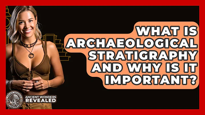 What Is Archaeological Stratigraphy And Why Is It Important? - Ancient Wonders Revealed