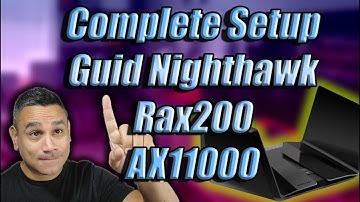 Complete Setup Guide THE BEST ROUTER NightHawk AX 11000 Rax200