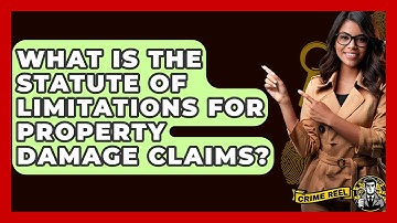 What Is The Statute Of Limitations For Property Damage Claims? - The Crime Reel