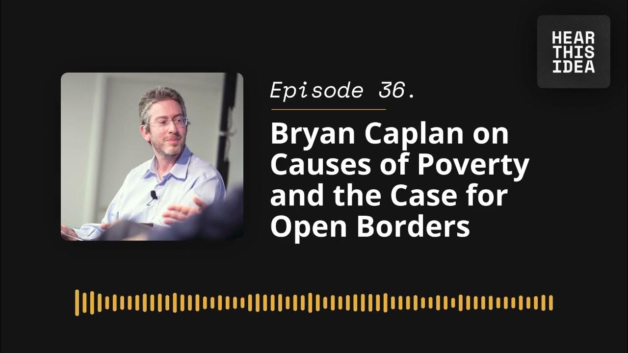 Bryan Caplan on Causes of Poverty and the Case for Open Borders Hear