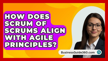 How Does Scrum Of Scrums Align With Agile Principles? - BusinessGuide360.com