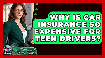 Why Is Car Insurance So Expensive For Teen Drivers? - Auto Coverage Explained