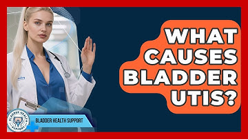 What Causes Bladder UTIs? - Bladder Health Support