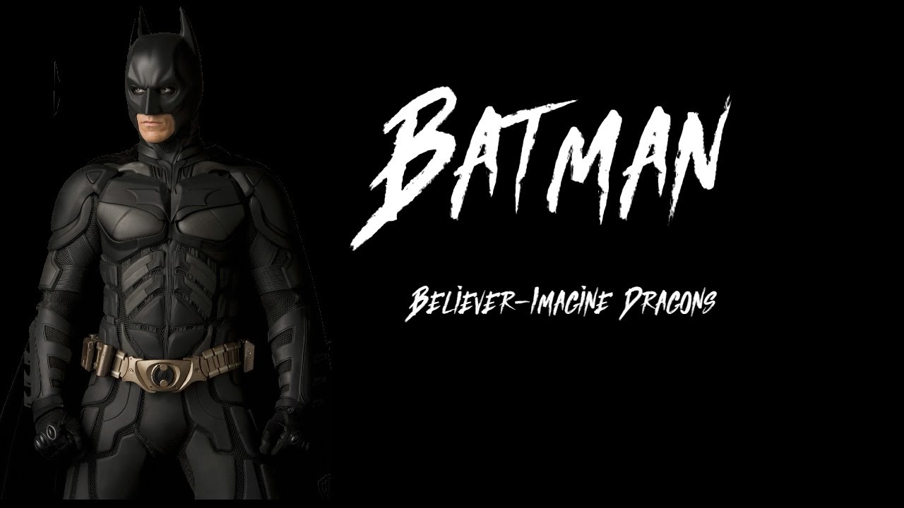 Batman - Believer Imagine Dragons