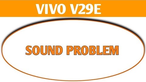 Vivo V29e speaker not working, how to fix speaker sound problem in Vivo V29e