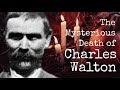 The Mysterious Death of Charles Walton