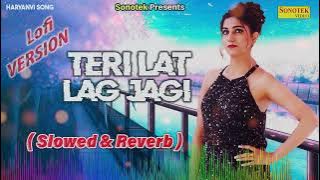 Teri Lat Lag Jagi - Slowed & Reverb | Sapna Choudhary | Lofi Haryanvi Song Sonotek | Haryanvi Song
