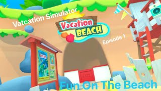 Vacation Simulator [EP1] Beach Time