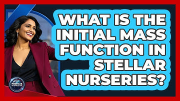 What Is The Initial Mass Function In Stellar Nurseries? - Profiles in Politics
