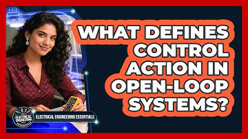 What Defines Control Action In Open-Loop Systems?