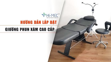HƯỚNG DẪN LẮP ĐẶT GIƯỜNG PHUN XĂM CAO CẤP TẠI HIMEC VIỆT NAM
