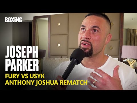 Joseph Parker Wants Anthony Joshua Rematch \u0026 Fury-Usyk