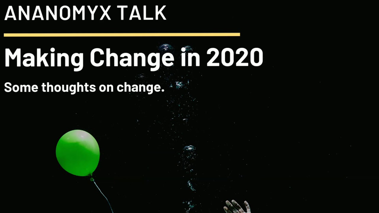 How to Make Change in your Life, 2020 Life Changes, Some Thoughts on ...
