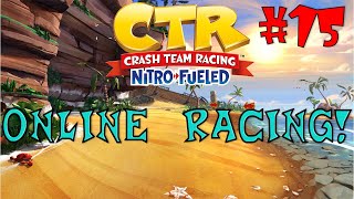 Crash Team Racing Nitro Fueled: Online Racing Part 15 - Session 3 Under Way!