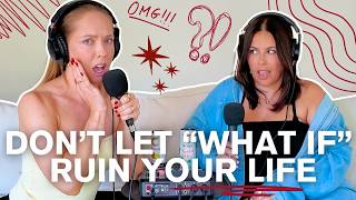 Don’t Let “What If” Ruin Your Life | Episode 393