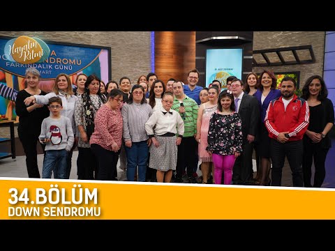 HAYATIN RİTMİ 34.BÖLÜM ( DOWN SENDROMU )  21 / 03 / 2019