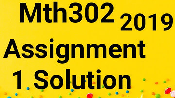 mth302 assignment 1 solution 2019