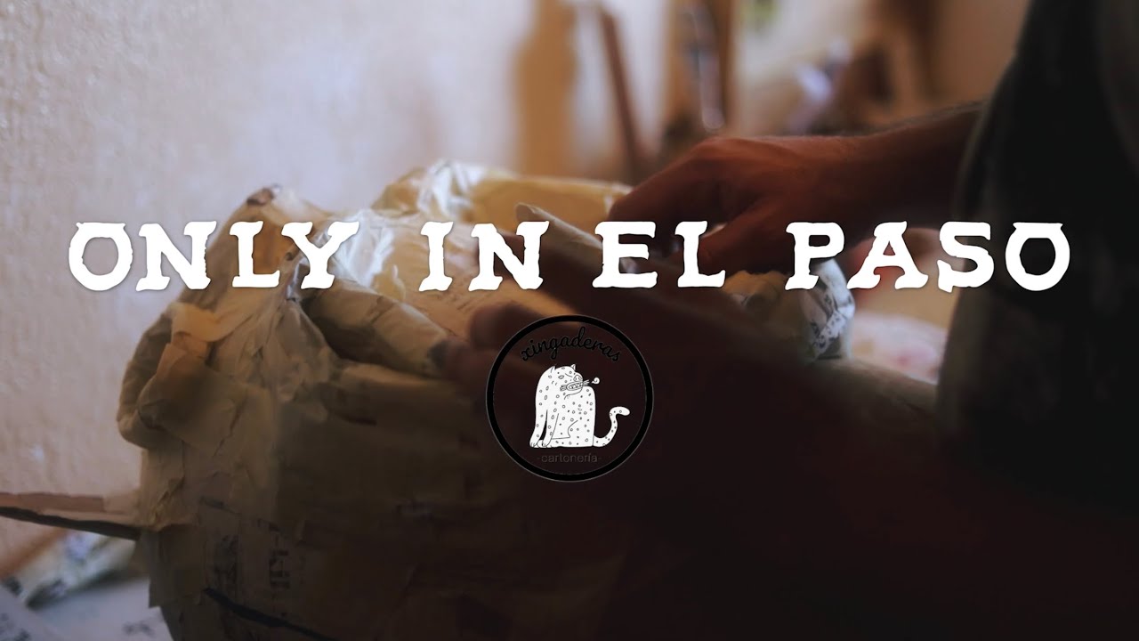 Only In El Paso | Xingaderas - YouTube
