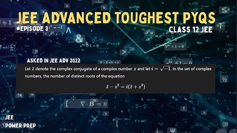 JEE ADVANCED 2022 PROBLEM ON COMPLEX NUMBER | JEE ADV TOUGHEST PYQs | COMPLEX NUMBERS | CLASS 11 JEE