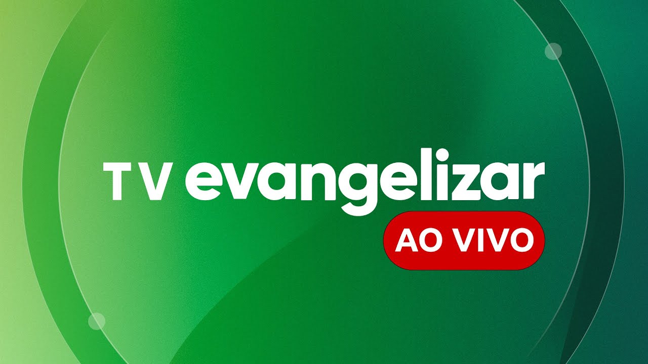 TV EVANGELIZAR - AO VIVO