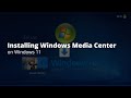 Installing Windows Media Center on Windows 11