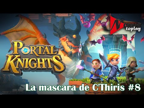 La mascara de C'Thiris #8 - Portal knights