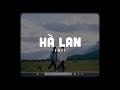 Hà Lan (Lofi Ver.) - Phan Mạnh Quỳnh | Bởi Em Từng Ở Nơi Đó, Bởi Em Từng Yêu Nơi Đó... Mắt Biếc OST