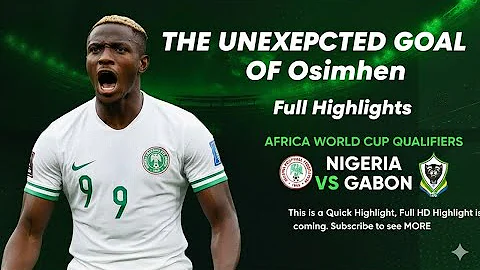 Nigeria SOARS to World Cup Playoff Final with 4-1 Win Over Gabon