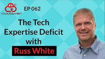 The Tech Expertise Deficit with Russ White