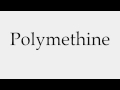 How to Pronounce Polymethine