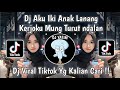 DJ AKU IKI ANAK LANANG KERJOKU MUNG TURUT DALAN | DJ ANAK LANANG REMIX MENGKANE VIRAL TIKTOK  !!