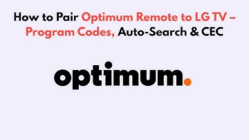 How to Pair Optimum Remote to LG TV – Program Codes, Auto-Search & CEC