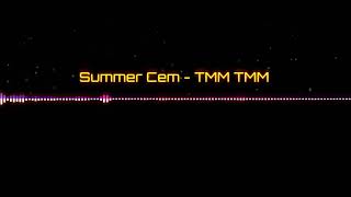 Summer Cem - TMM TMM