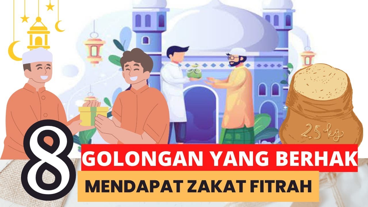 8 ASNAF PENERIMA ZAKAT FITRAH GOLONGAN PENERIMA ZAKAT FITRAH YouTube 8 ASNAF PENERIMA ZAKAT FITRAH GOLONGAN PENERIMA ZAKAT FITRAH YouTube