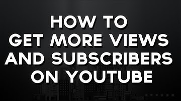 YouTube Traffic - How To Get More Views and Subscribers on YouTube