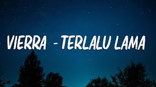Vierra - Terlalu Lama Lyrics