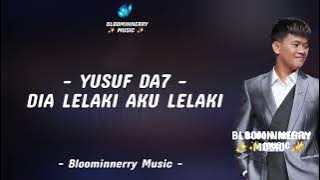 Yusuf (Donggala) - Dia Lelaki Aku Lelaki Lirik || Yusuf Da7 - Dia Lelaki Aku Lelaki Lirik Lagu