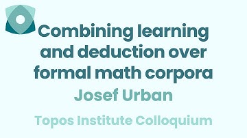 Josef Urban: "Combining learning and deduction over formal math corpora"