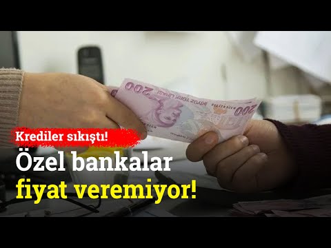 Krediler Sıkıştı! Özel Bankalar Fiyat Veremiyor