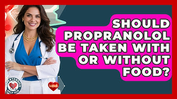 Should Propranolol Be Taken With Or Without Food? - Hypertension Help Hub