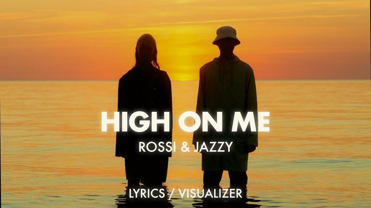 Rossi. & Jazzy - High On Me (Lyrics / Visualizer) Rossi. & Jazzy - High On Me (Lyrics / Visualizer)