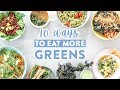 10 Ways to EAT MORE GREENS without Eating SALADS!