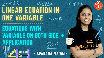 Linear Equations in one variable - 3 | Equations with Variable on Both Side + Application | Class 8